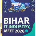 Bihar IT Industry Meet 2026: टेक्नोलॉजी, Startup और GCC निवेश पर बिहार का फोकस